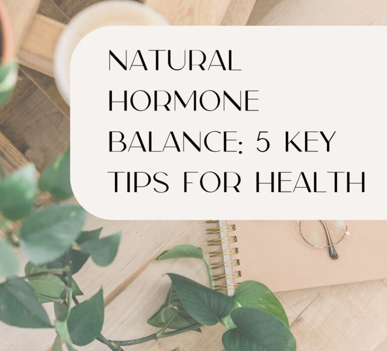 Natural Hormone Balance: 5 key tips for health