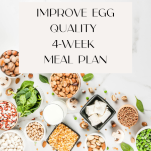 Foods to Improve Egg Quality - 4 week Meal plan
