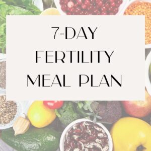 7 day Fertility Meal Plan